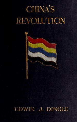 [Gutenberg 63233] • China's Revolution, 1911-1912 · A Historical and Political Record of the Civil War